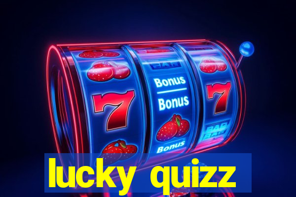 lucky quizz